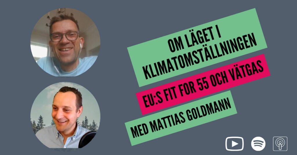 Om klimatomställningen, EUs fit for 55 och vätgas med Mattias Goldmann